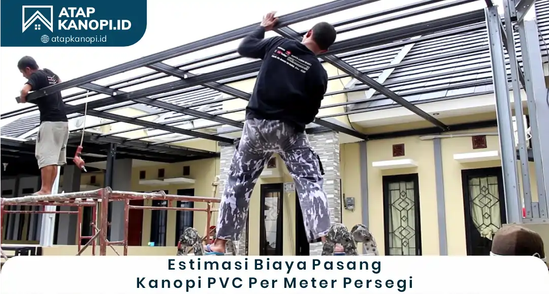 2. Estimasi Biaya Pasang Kanopi PVC per Meter Persegi