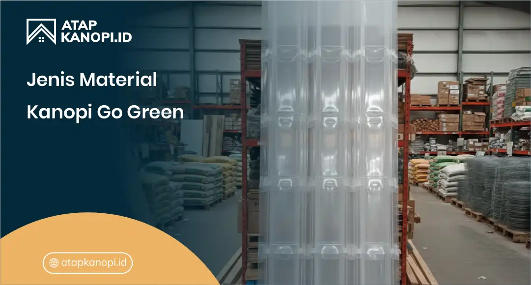 2. Jenis Material Kanopi Go Green