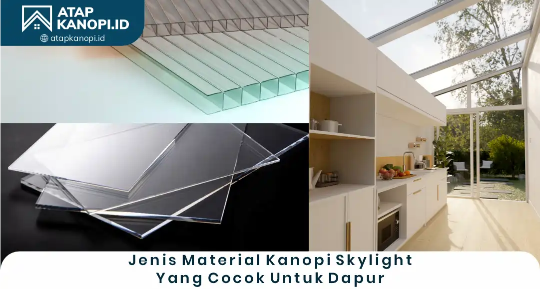 2. Jenis Material Kanopi Skylight yang Cocok untuk Dapur