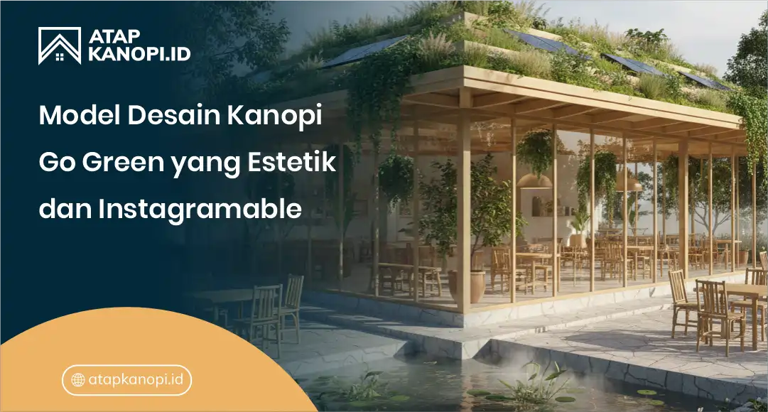 2. Model Desain Kanopi Go Green yang Estetik dan Instagramable
