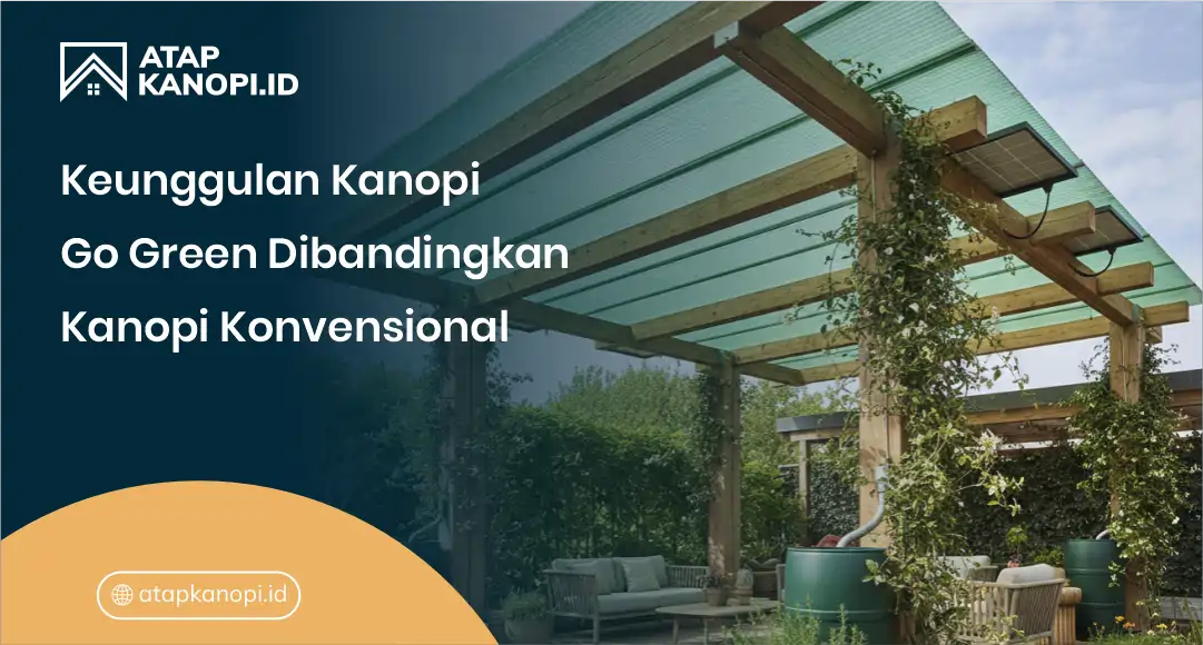 3. Keunggulan Kanopi Go Green Dibandingkan Kanopi Konvensional