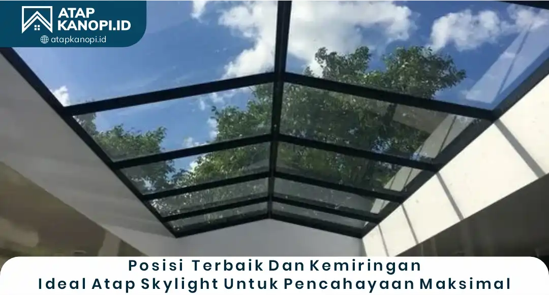3. Posisi Terbaik dan Kemiringan Ideal Atap Skylight untuk Pencahayaan Maksimal