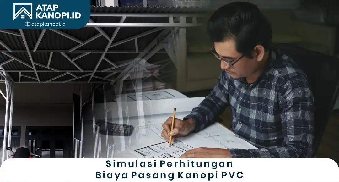 3. Simulasi Perhitungan Biaya Pasang Kanopi PVC
