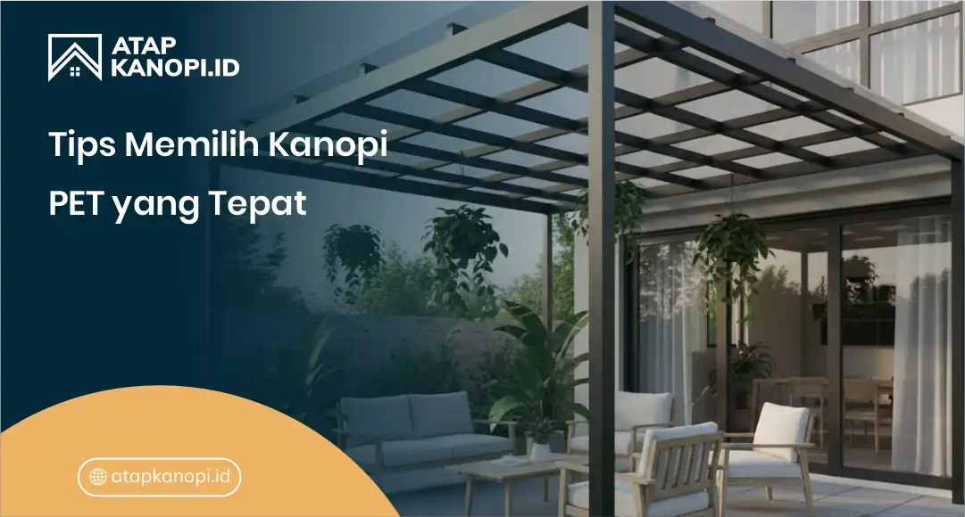 3. Tips Memilih Kanopi PET yang Tepat