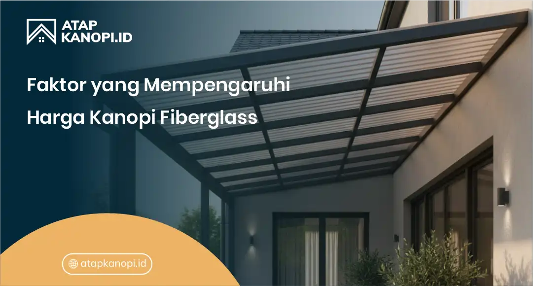 Faktor yang Mempengaruhi Harga Kanopi Fiberglass