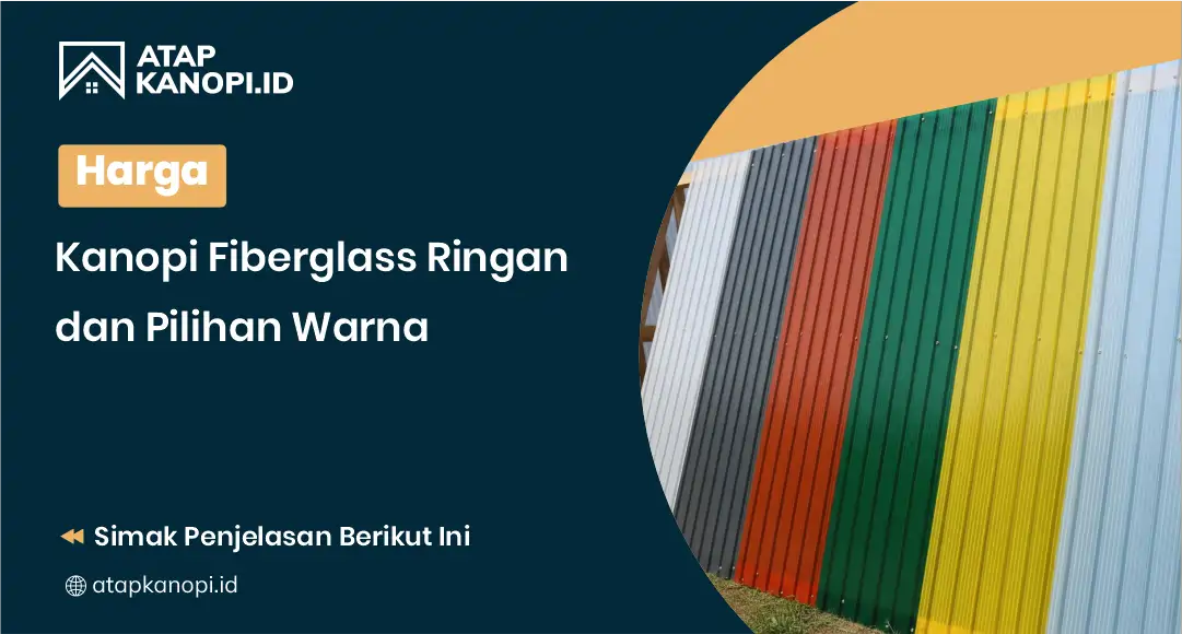 Harga Kanopi Fiberglass Ringan dan Pilihan Warna