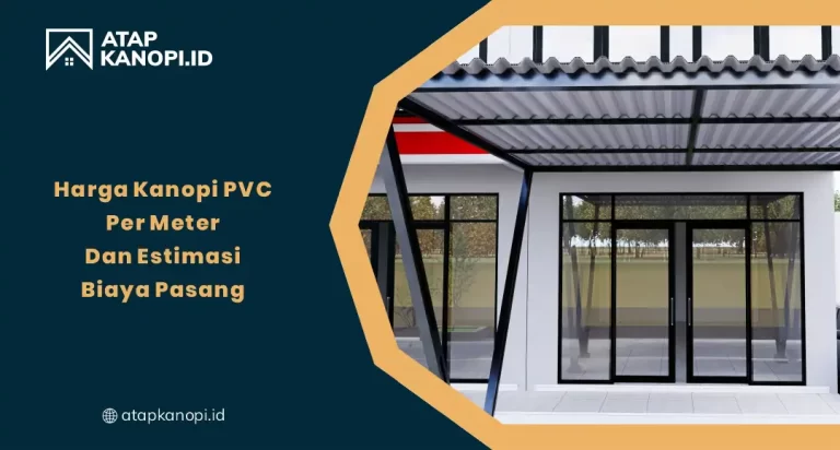 Harga Kanopi PVC Per Meter dan Estimasi Biaya Pasang