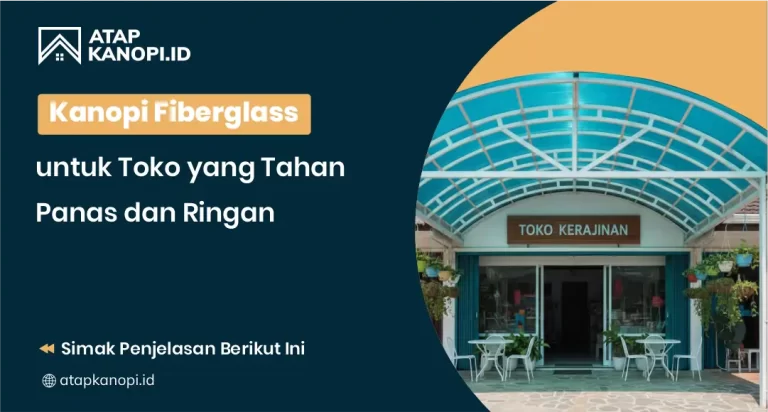 Kanopi Fiberglass untuk Toko yang Tahan Panas dan Ringan