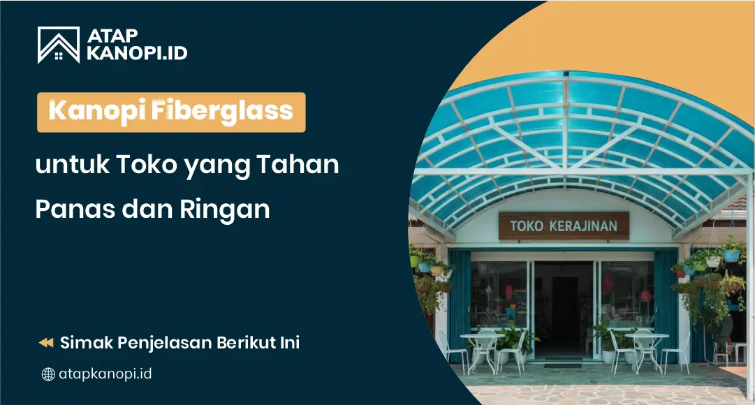 Kanopi Fiberglass untuk Toko yang Tahan Panas dan Ringan