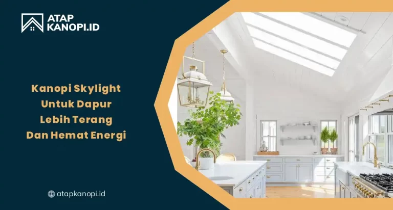 Kanopi Skylight untuk Dapur Lebih Terang dan Hemat Energi