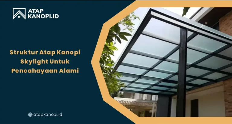 Struktur Atap Kanopi Skylight untuk Pencahayaan Alami
