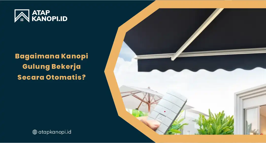 01 Bagaimana Kanopi Gulung Bekerja Secara Otomatis