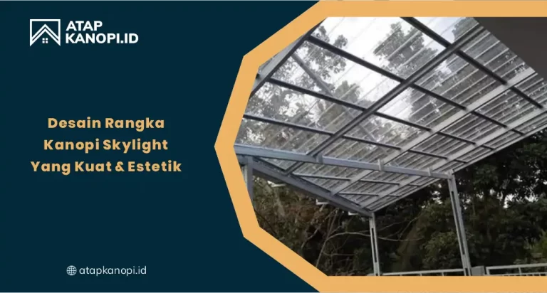 01 Desain Rangka Kanopi Skylight Yang Kuat Dan Estetik