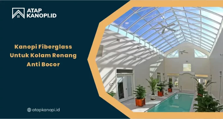 Kanopi Fiberglass untuk Kolam Renang Anti Bocor