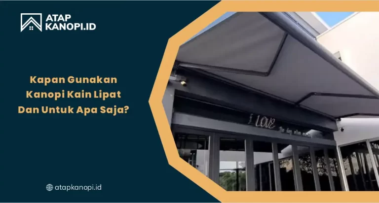 Kapan Gunakan Kanopi Kain Lipat dan Untuk Apa Saja?