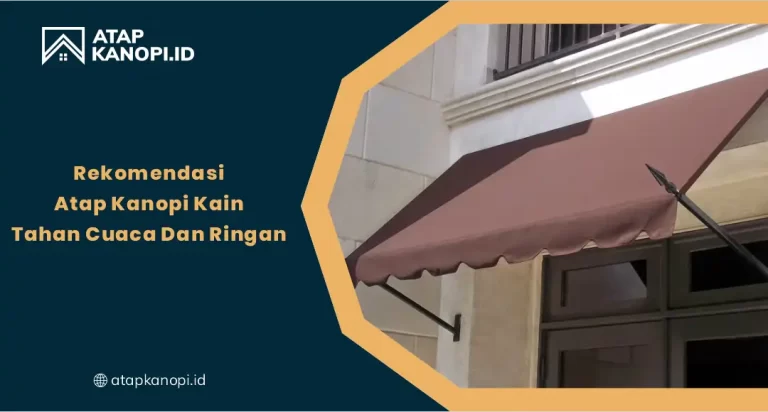 01 Rekomendasi Atap Kanopi Kain Tahan Cuaca Dan Ringan