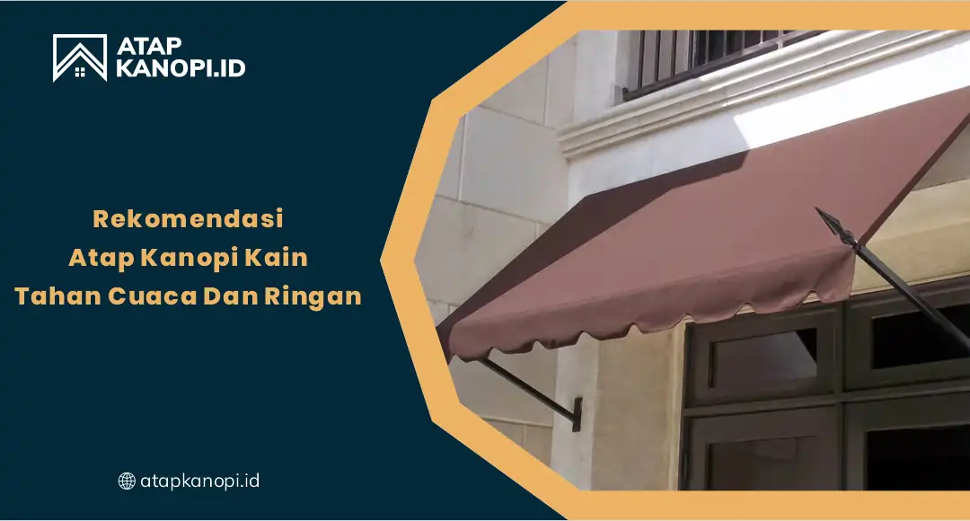 01 Rekomendasi Atap Kanopi Kain Tahan Cuaca Dan Ringan