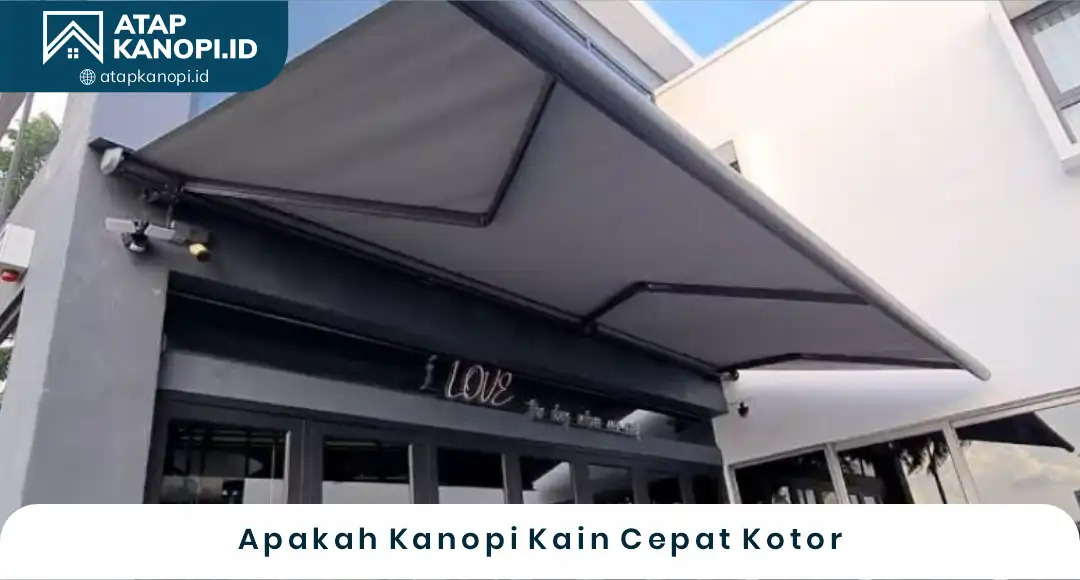 02 Apakah Kanopi Kain Cepat Kotor