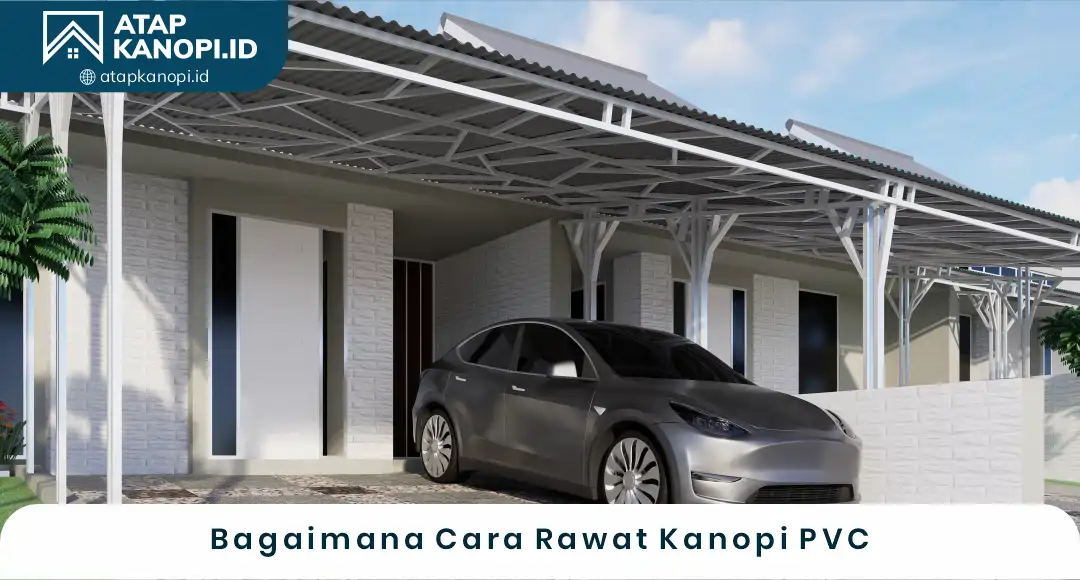 02 Bagaimana Cara Rawat Kanopi PVC