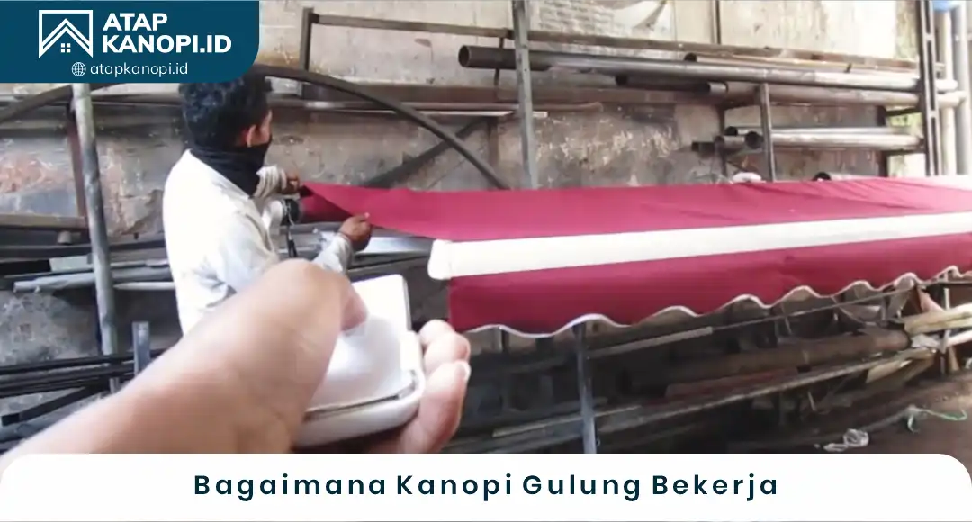 02 Bagaimana Kanopi Gulung Bekerja