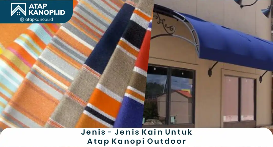 02 Jenis-Jenis Kain Untuk Kanopi Outdoor
