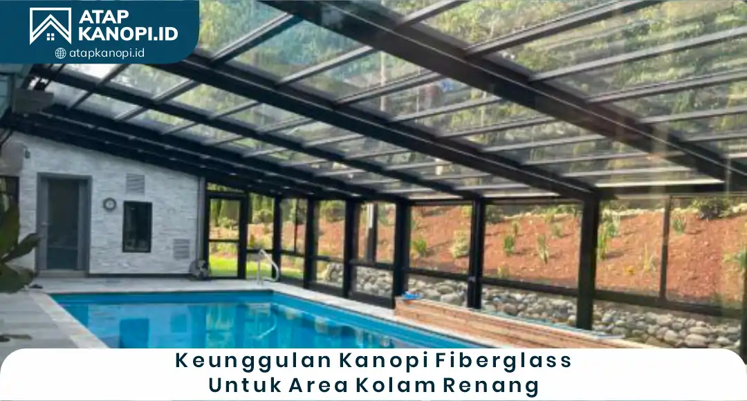 02 Keunggulan Kanopi Fiberglass Untuk Area Kolam Renang