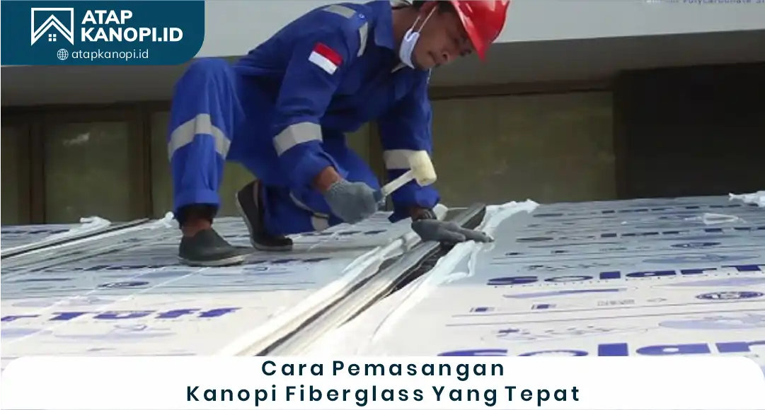 03 Cara Pemasangan Kanopi Fiberglass Yang Tepat