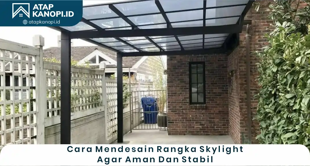 04 Cara Mendesain Rangka Skylight Agar Aman Dan Stabil