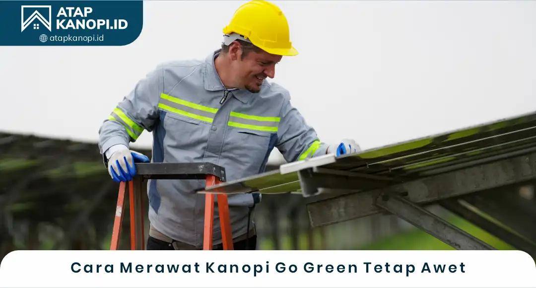 04 Cara Merawat Kanopi Go Green Tetap Awet