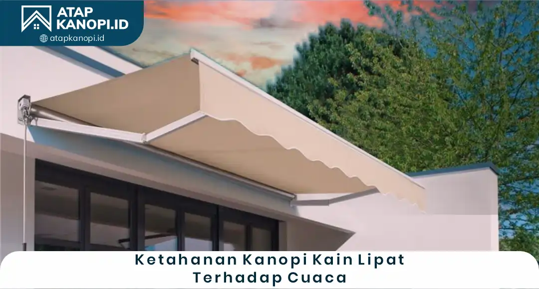 04 Ketahanan Kanopi Kain Lipat Terhadap Cuaca