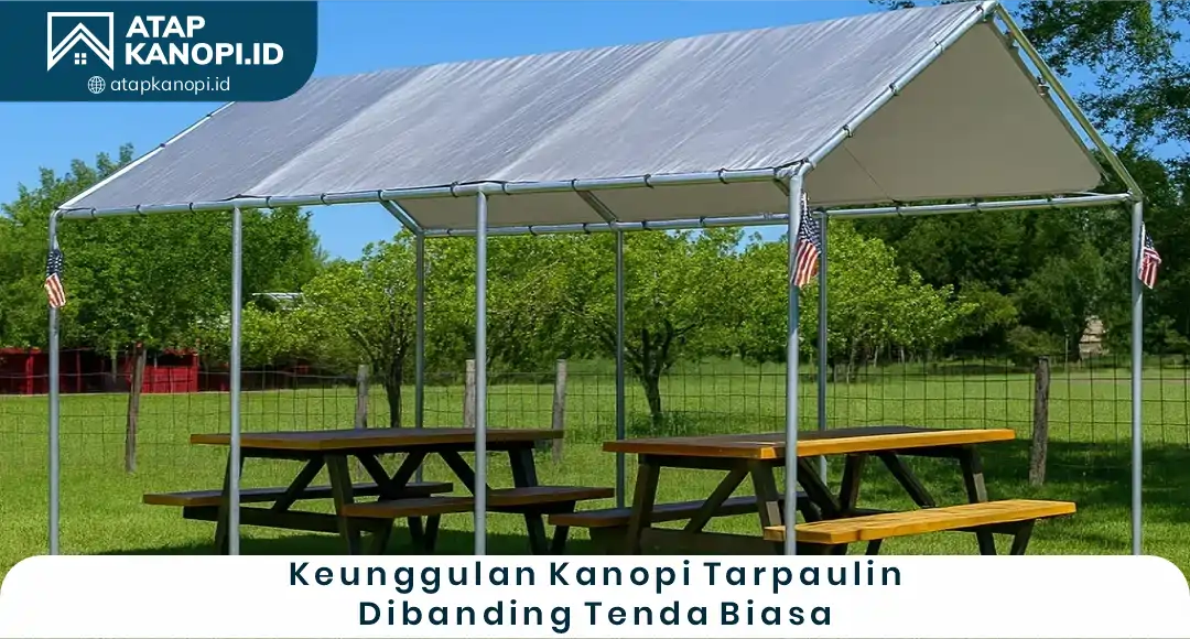 04 Keunggulan Kanopi Tarpaulin Dibanding Tenda Biasa