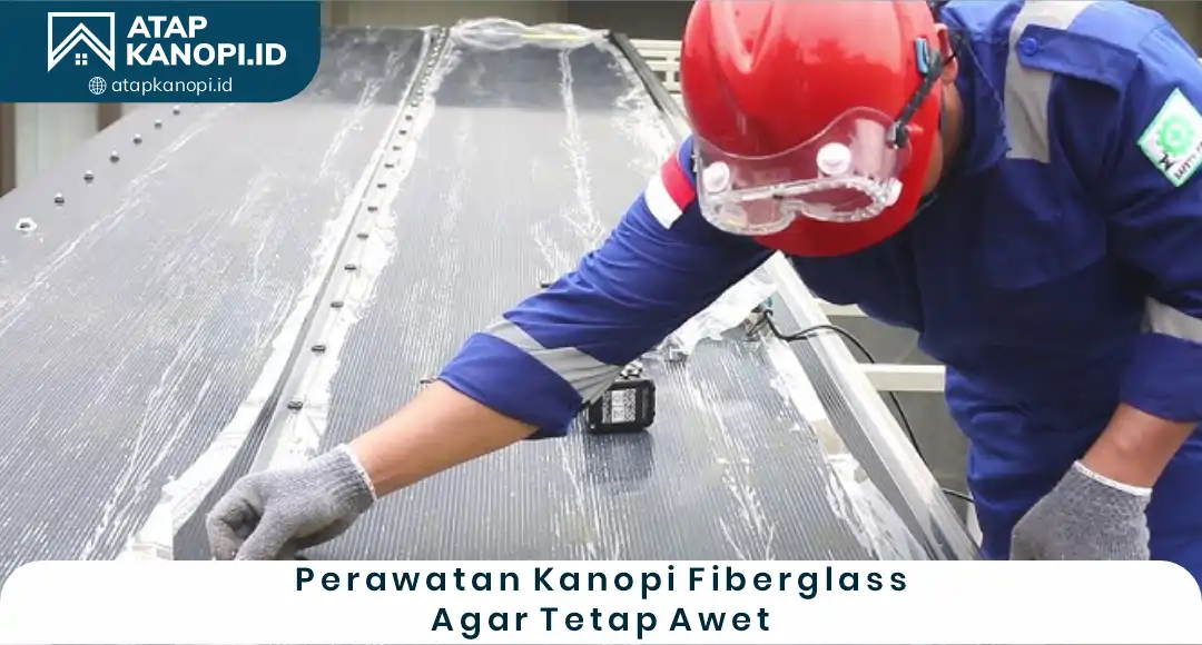 04 Perawatan Kanopi Fiberglass Agar Awet