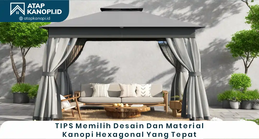 04 Tips memilih Desain Dan Material Kanopi Hexagonal Yang Tepat