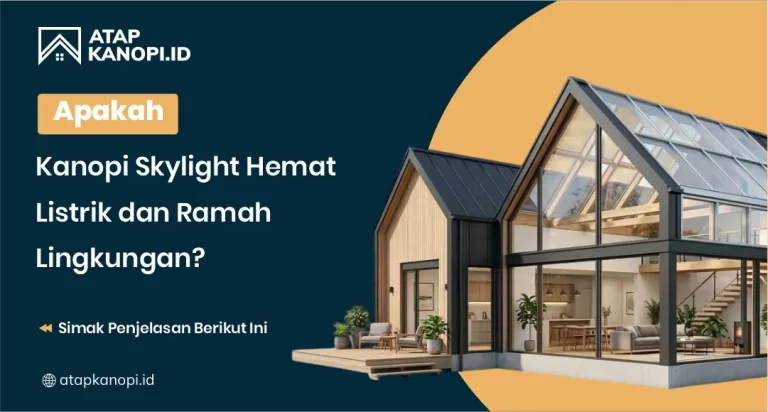 Apakah Kanopi Skylight Hemat Listrik dan Ramah Lingkungan?