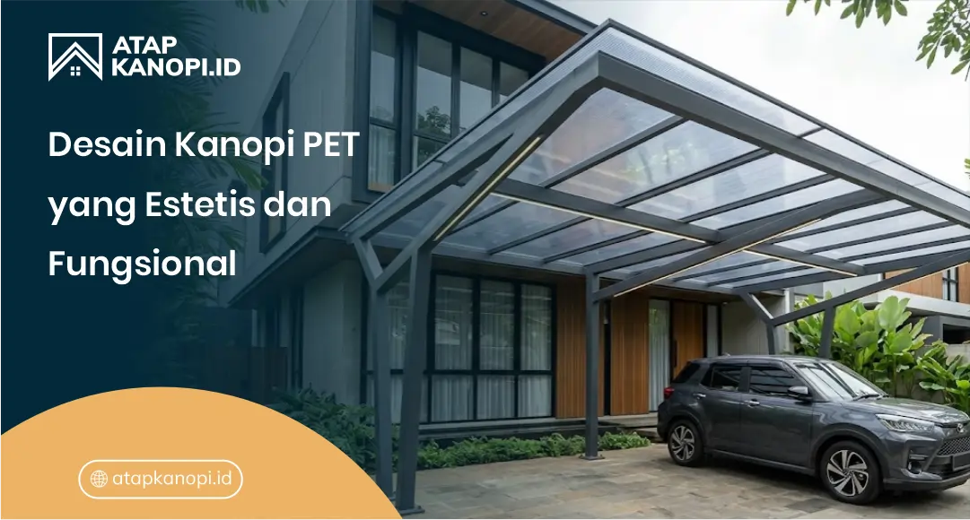 Desain Kanopi PET yang Estetis dan Fungsional