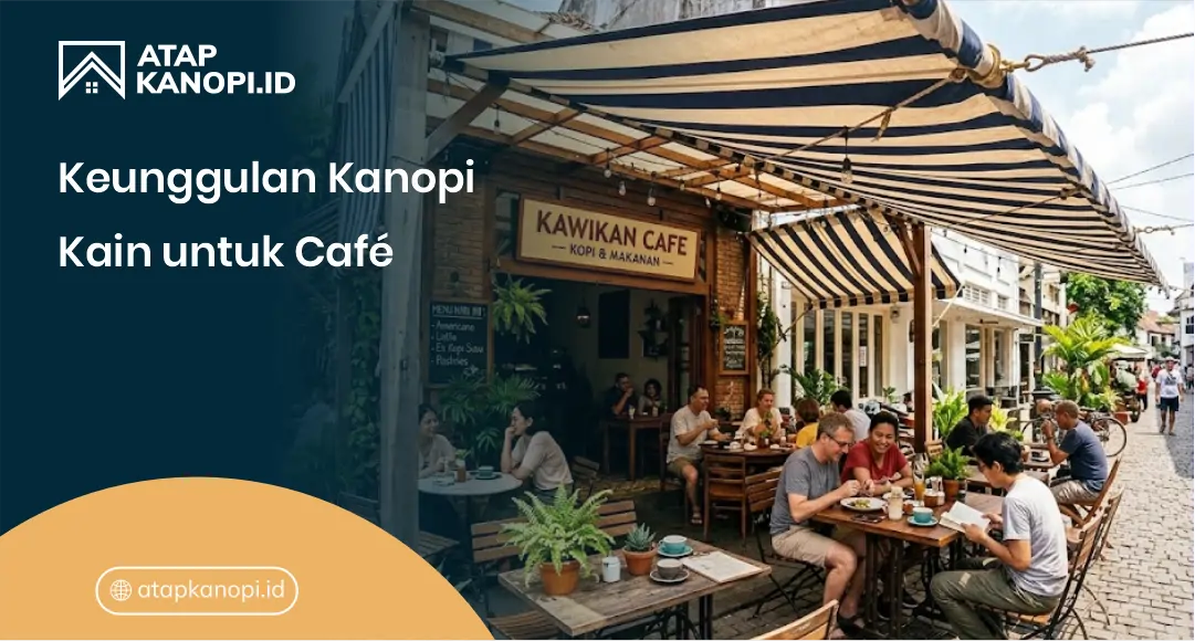 Keunggulan Kanopi Kain untuk Cafe