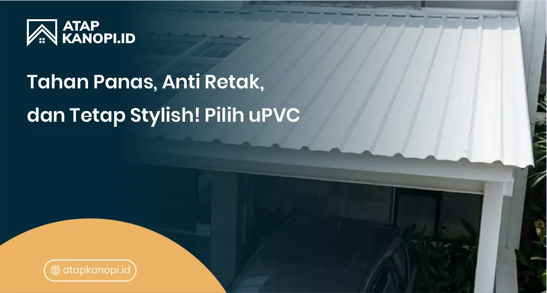 Tahan Panas, Anti Retak, dan Tetap Stylish! Pilih uPVC