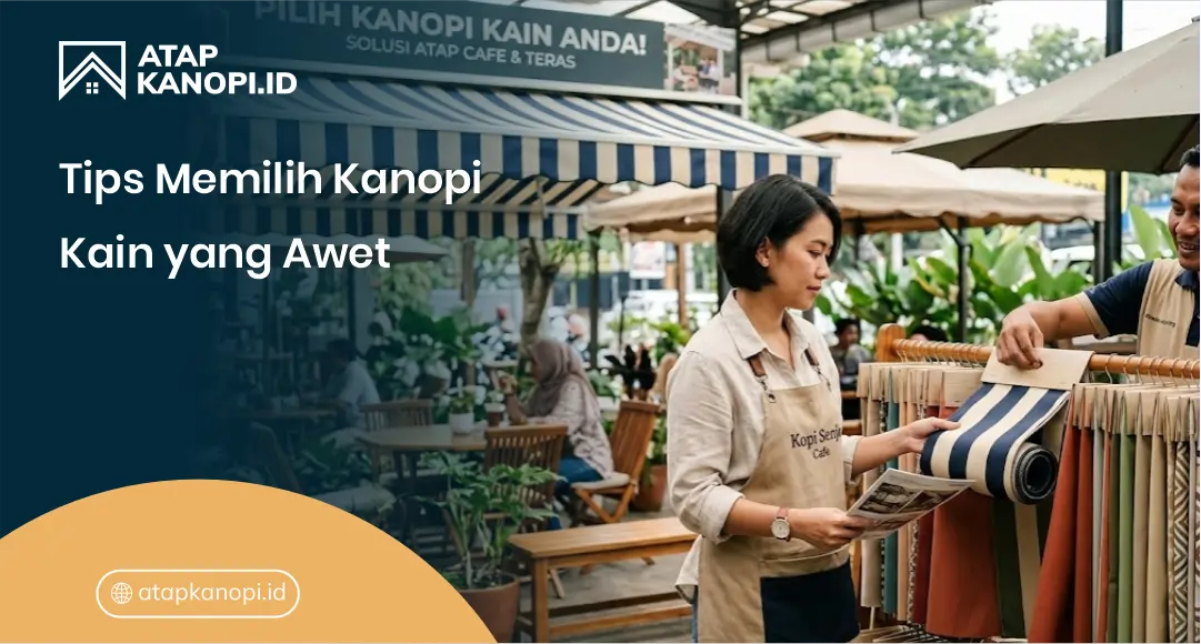 Tips Memilih Kanopi Kain yang Awet