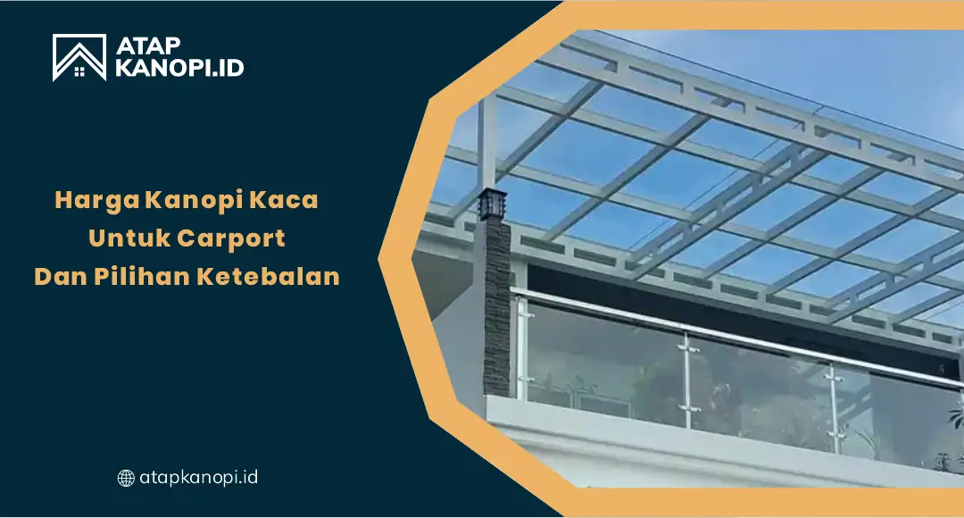 01 Harga Kanopi Kaca Untuk Carport Dan Pilihan Ketebalan
