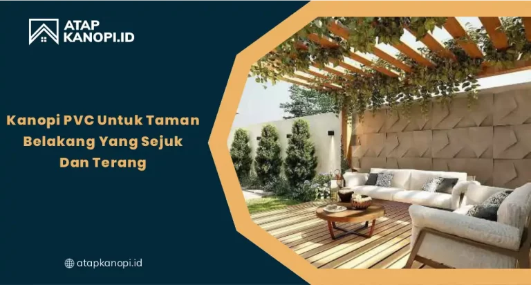 Kanopi PVC untuk Taman Belakang yang Sejuk dan Terang