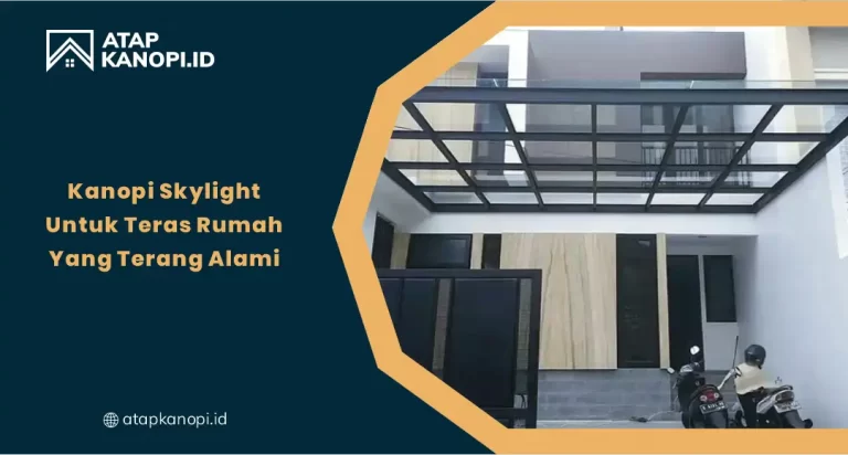 Kanopi Skylight untuk Teras Rumah yang Terang Alami