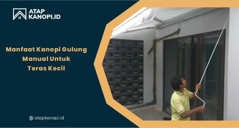 01 Manfaat Kanopi Gulung Manual Untuk Teras Kecil