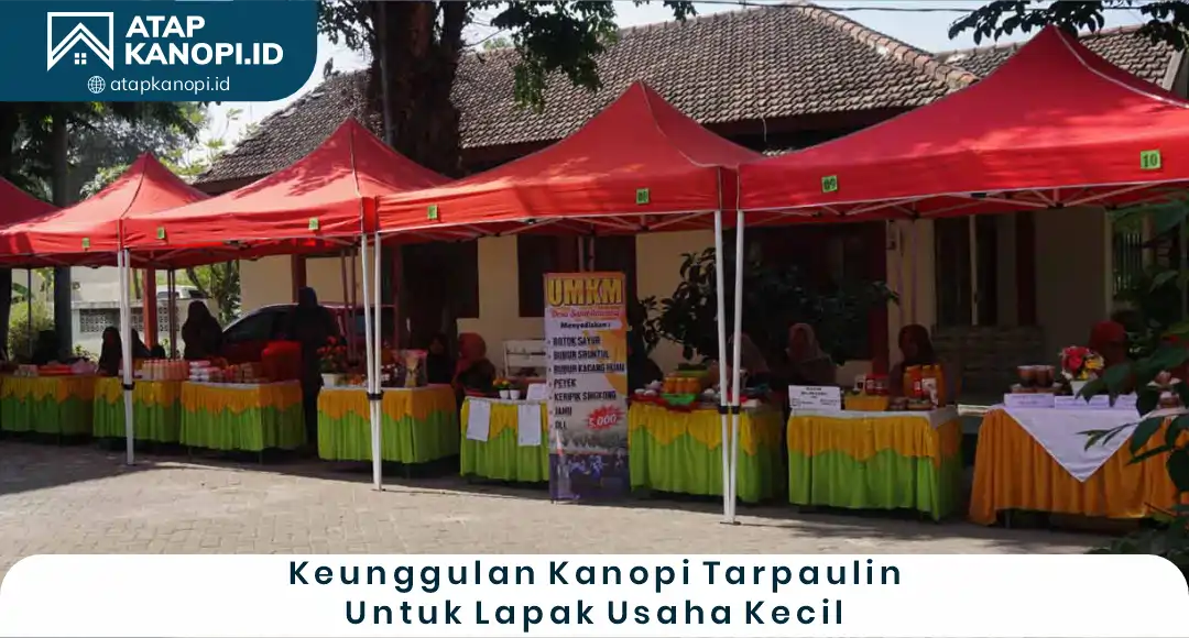 02 Keunggulan Kanopi Tarpaulin Untuk Lapak Usaha Kecil