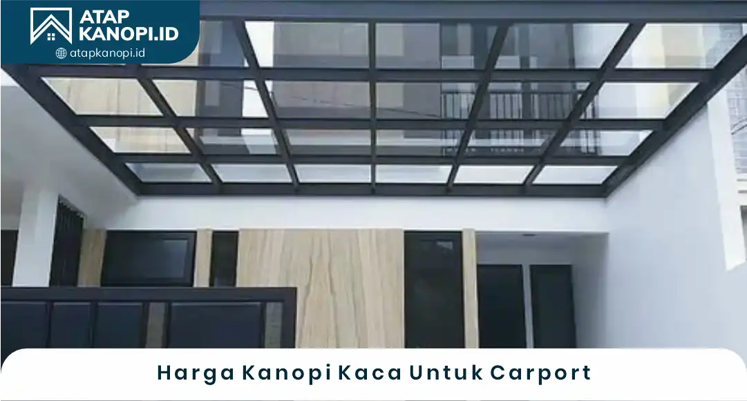 03 Harga Kanopi Kaca Untuk Carport