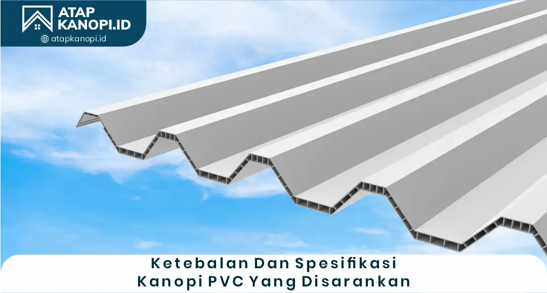 03 Ketebalan Dan Spesifikasi Kanopi PVC Yang DIsarankan