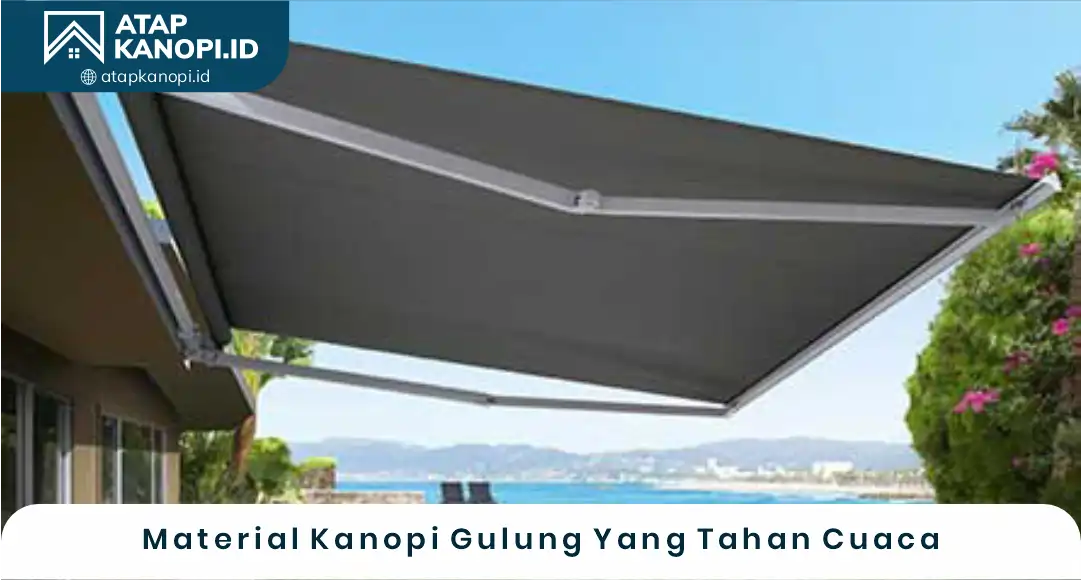 03 Material Kanopi Gulung Yang Tahan Cuaca