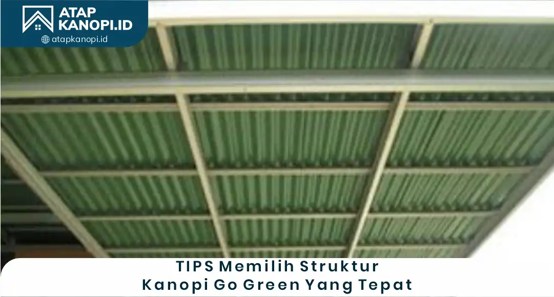 03 TIPS Memilih Struktur Kanopi Go Green Yang Tepat