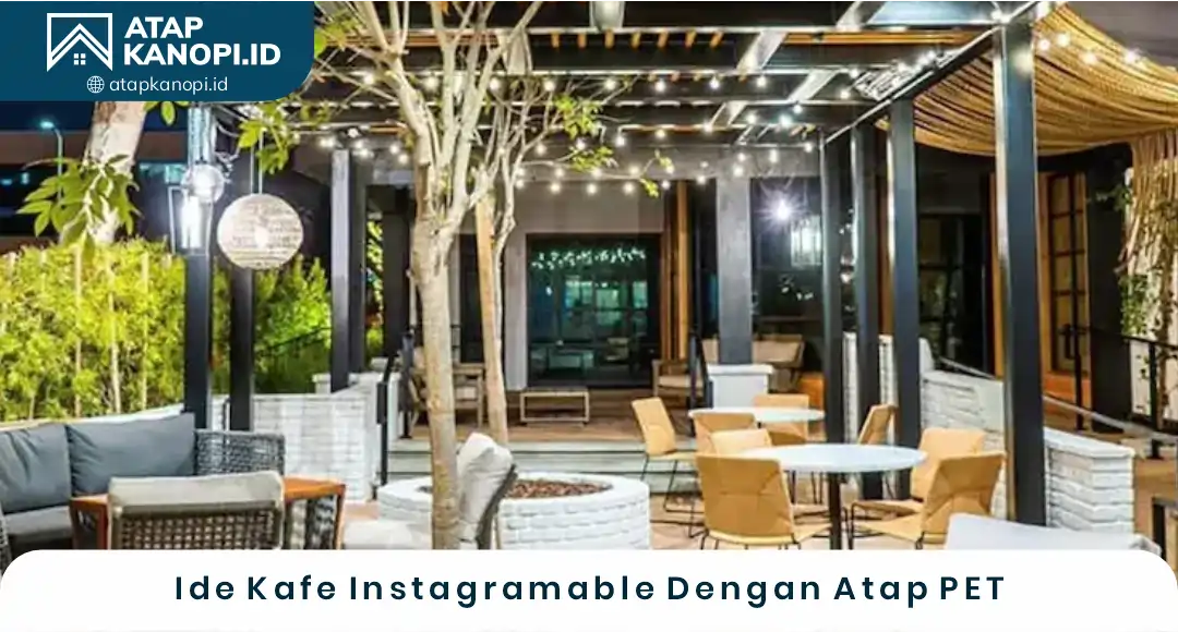 04 Ide Kafe Instragramable Dengan Atap PET