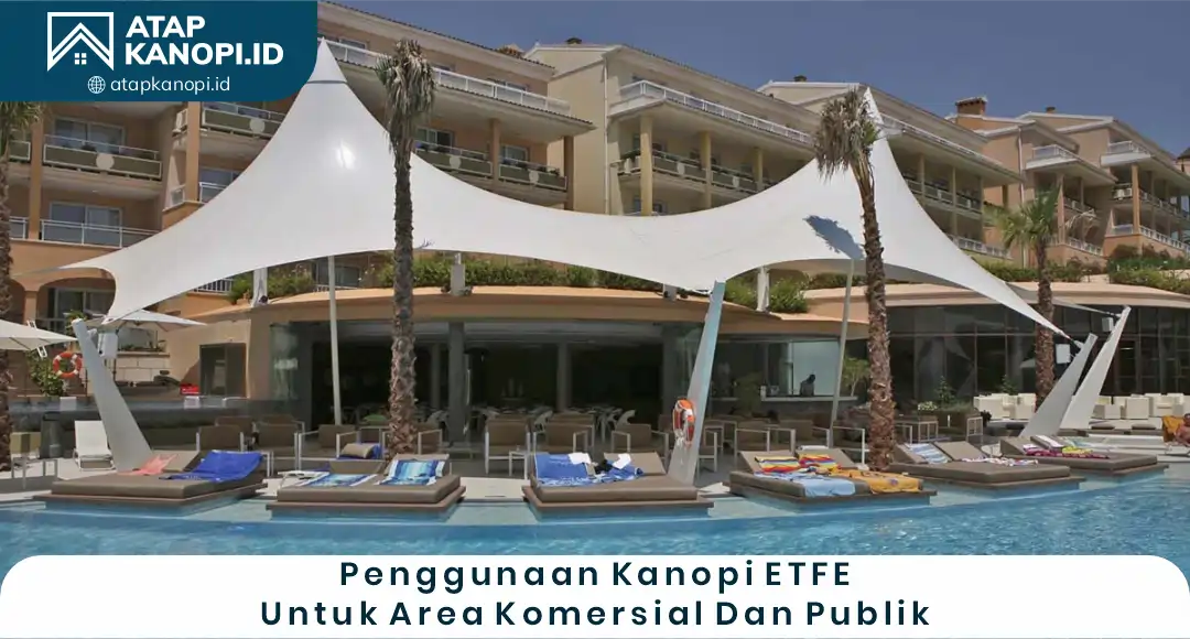 04 Penggunaan KAnopi ETFE Untuk Area Komersial Dan Publik