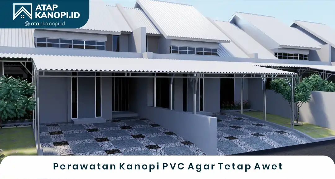 04 Perawatan Kanopi PVC Agar Tetap Awet